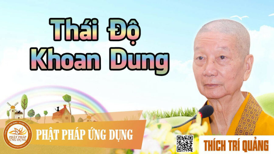 Pháp Thoại Thái Độ Khoan Dung – Thích Trí Quảng