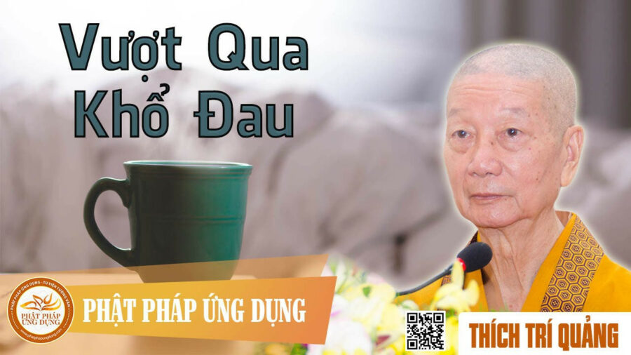 Pháp Thoại Vượt Qua Khổ Đau – Thích Trí Quảng
