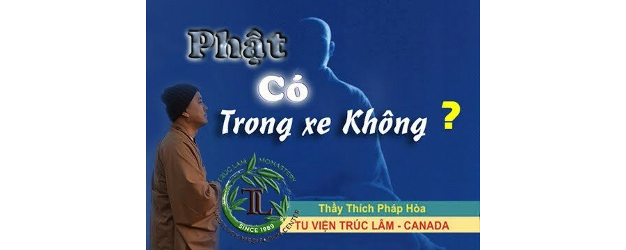 Phật Có Trong Xe Không? – Đại Đức Thích Pháp Hòa
