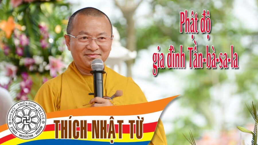 Phật độ gia đình Tần-bà-sa-la – Thích Nhật Từ
