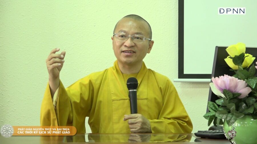 Phật Giáo Nguyên Thủy và Đại Thừa – Các thời kỳ lịch sử Phật giáo – Thích Nhật Từ