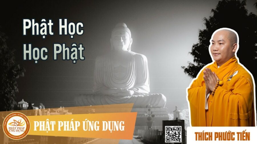 Phật Học Và Học Phật – thầy Thích Phước Tiến