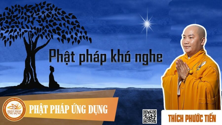 Phật Pháp Khó Nghe – Thầy Thích Phước Tiến