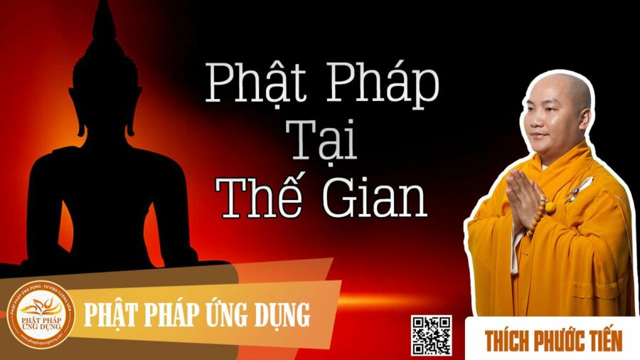 Phật Pháp Tại Thế Gian – Thích Phước Tiến