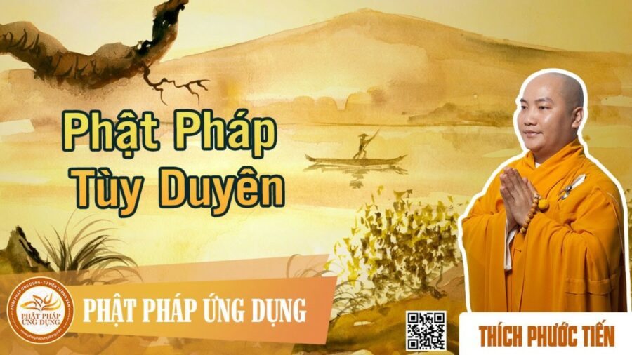 Phật Pháp Tùy Duyên – Thầy Thích Phước Tiến