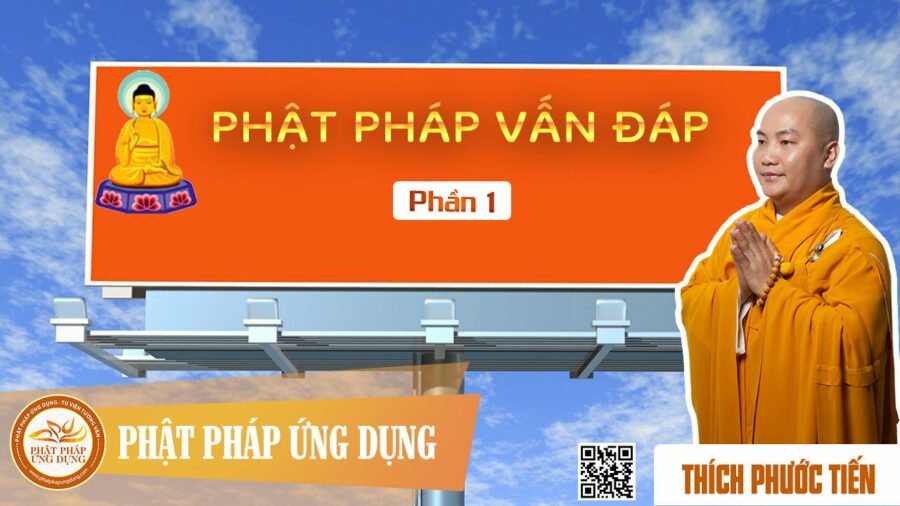 Phật Pháp Vấn Đáp 01 – Thích Phước Tiến
