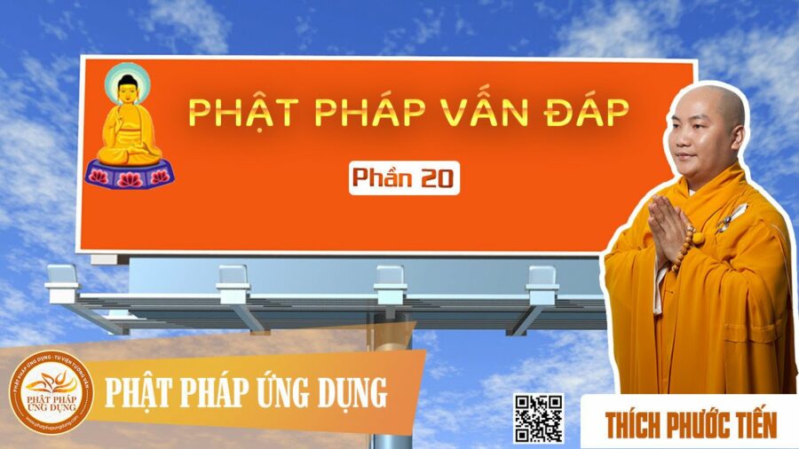 Phật Pháp Vấn Đáp 20 – Thích Phước Tiến
