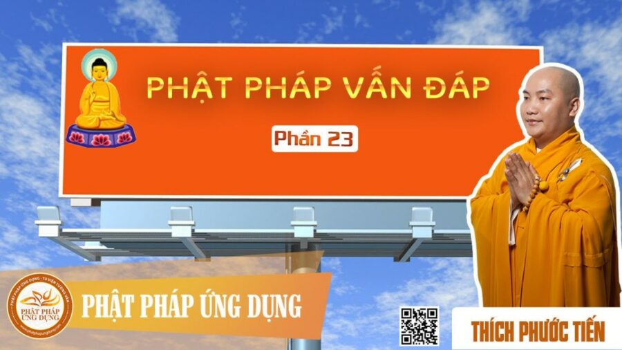 Phật Pháp Vấn Đáp Kỳ 23 – Thích Phước Tiến