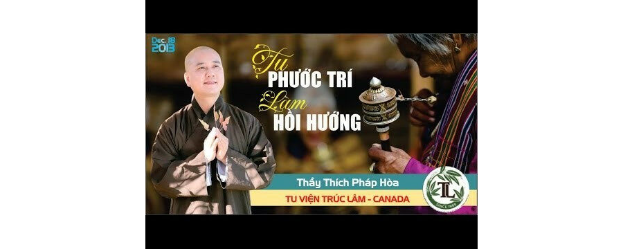 Phát Thệ Nguyện, Tu Phước Trí, Làm Hồi Hướng – Đại Đức Thích Pháp Hòa