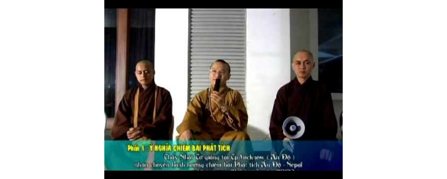 Phật Tích Ấn Độ 1: Ý Nghĩa Chiêm Bái Phật Tích – Thích Nhật Từ