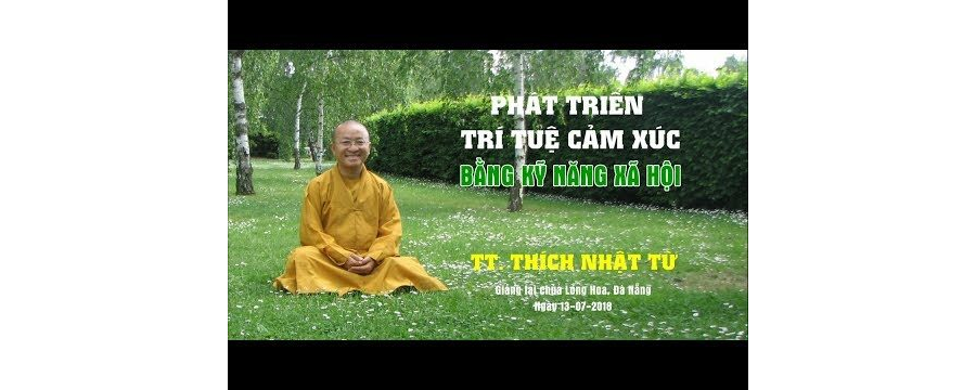Phát Triển Trí Tuệ Cảm Xúc Bằng Kỹ Năng Xã Hội – Thích Nhật Từ