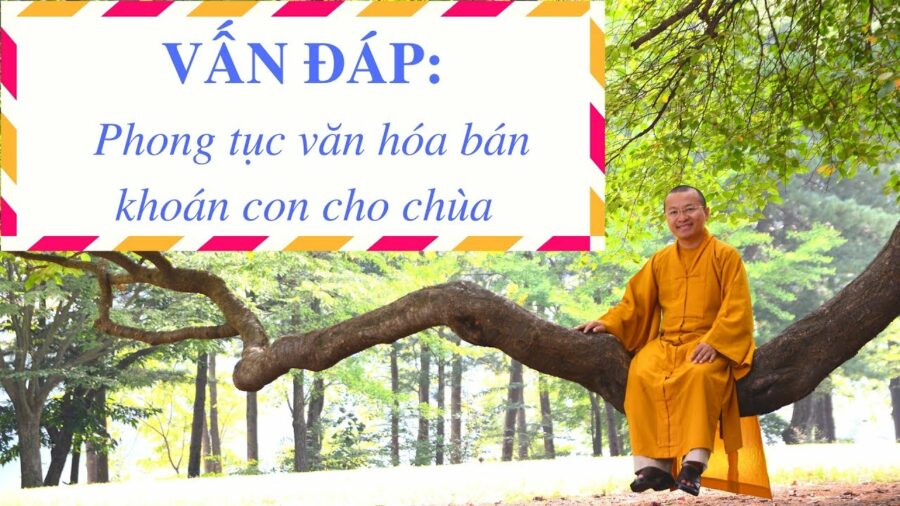 Phong tục văn hóa bán khoán con cho chùa – Thích Nhật Từ
