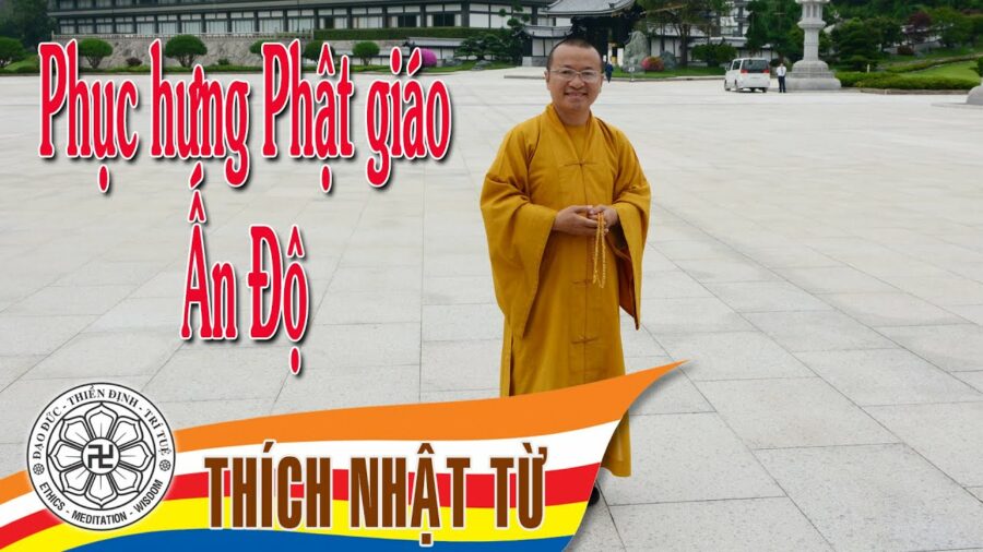 Phục hưng Phật giáo Ấn Độ – Thích Nhật Từ