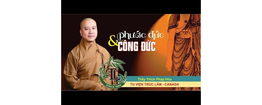 Phước Đức và Công Đức 2 – Đại Đức Thích Pháp Hòa