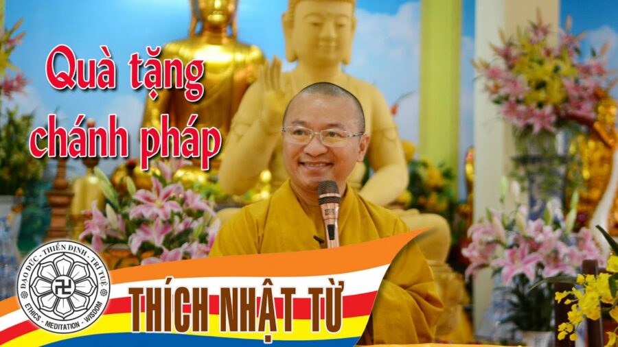 Quà tặng chánh pháp – Thích Nhật Từ