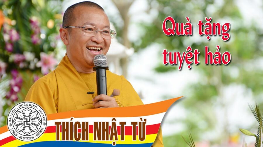 Quà tặng tuyệt hảo – Thích Nhật Từ