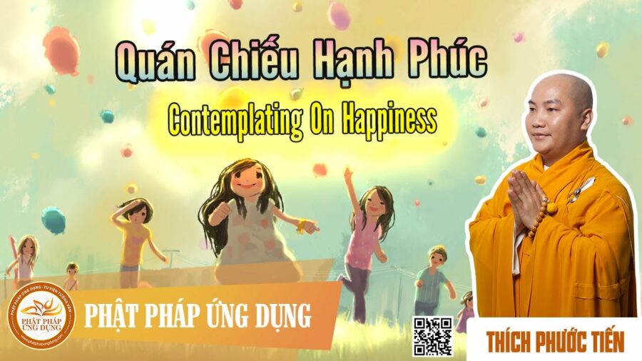 Quán Chiếu Hạnh Phúc KT56 (English Subtitle) Contemplating On Happiness – Thích Phước Tiến