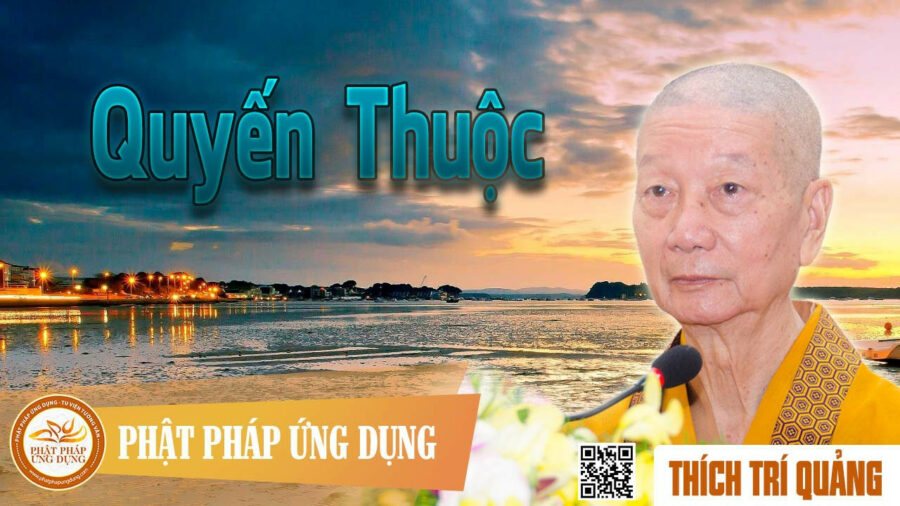 Quyến Thuộc – Thích Trí Quảng