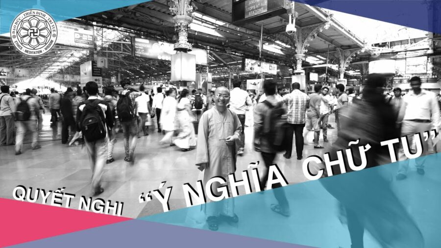 Quyết nghi “Ý nghĩa chữ tu” – Thích Nhật Từ