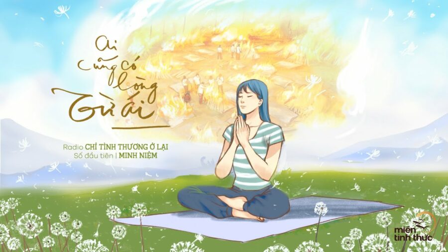 Radio Chỉ tình thương ở lại - Số 1: Ai cũng có lòng từ ái - Thích Minh Niệm
