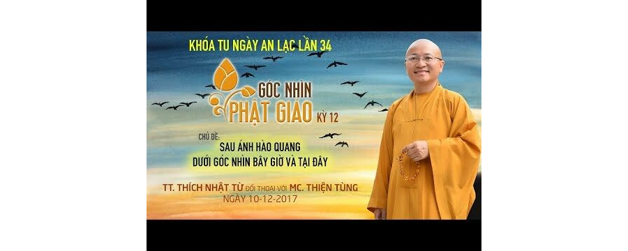 Sau Ánh Hào Quang Dưới Góc Nhìn Bây Giờ và Tại Đây – Thích Nhật Từ