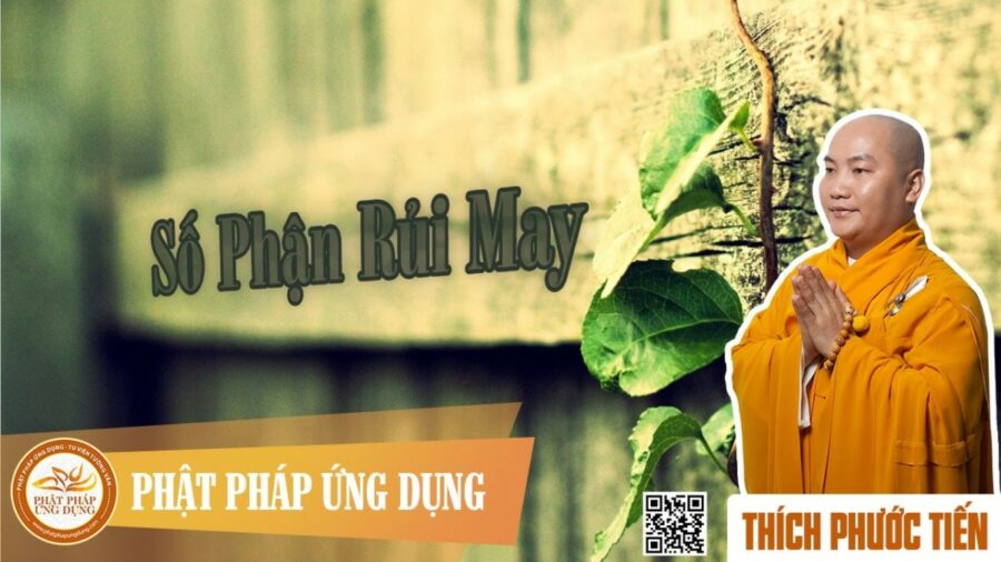 Số Phận Rủi May – thầy Thích Phước Tiến