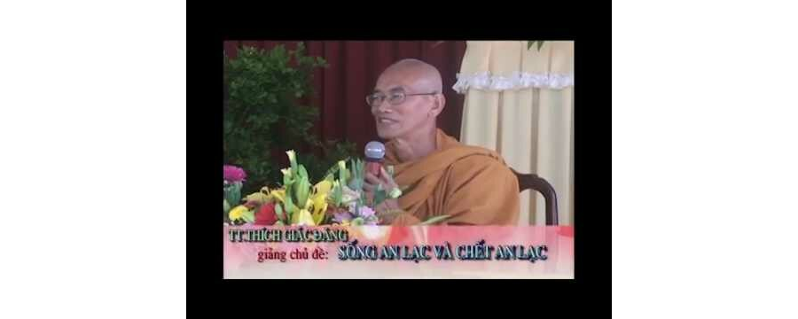 Sống An Lạc Và Chết An Lạc – Thích Giác Đăng