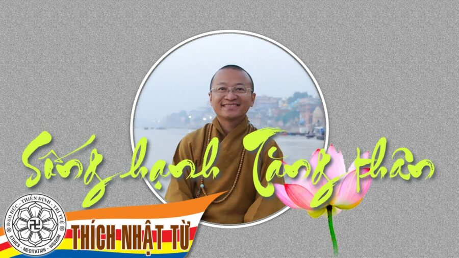Sống hanh Tăng thân – Thích Nhật Từ