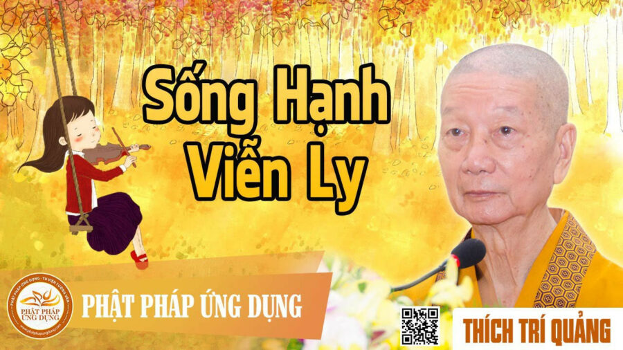 Sống Hạnh Viễn Ly – Thích Trí Quảng