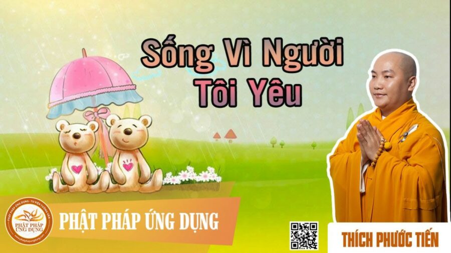 Sống Vì Người Tôi Yêu – Thích Phước Tiến