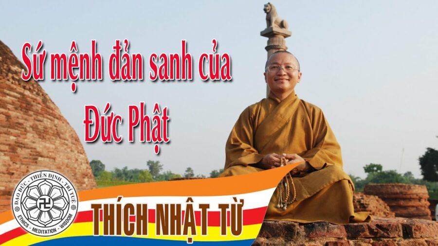 Sứ mệnh đản sanh của đức Phật – Thích Nhật Từ