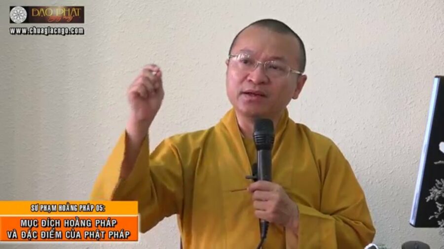 Sư phạm hoằng pháp 05: Mục đích hoằng pháp và đặc điểm của Phật pháp