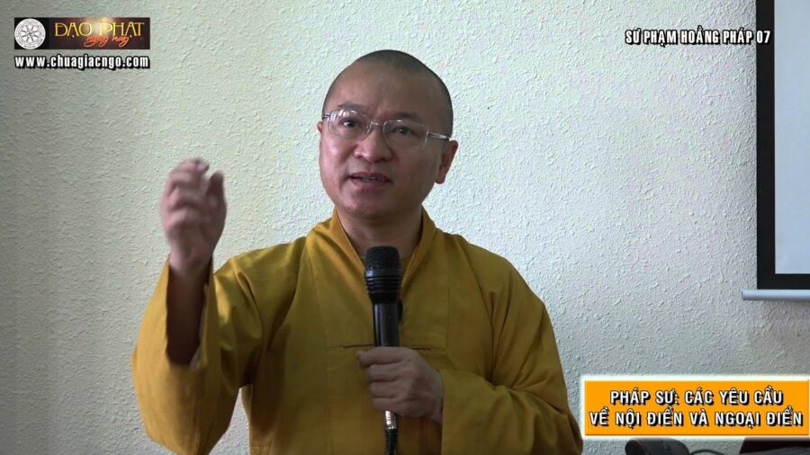 Sư phạm hoằng pháp 07: Pháp sư: Yêu cầu về nội điển và ngoại điển – Thích Nhật Từ
