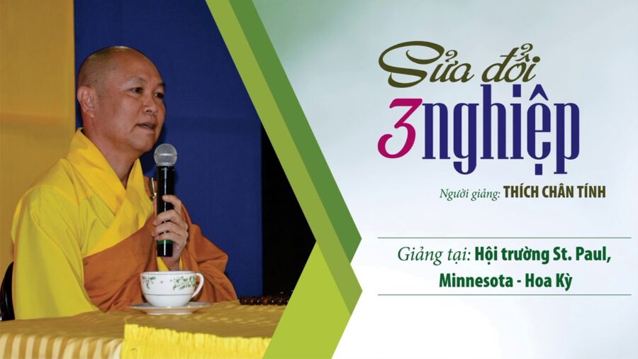 Sửa Đổi 3 Nghiệp – Thích Chân Tính
