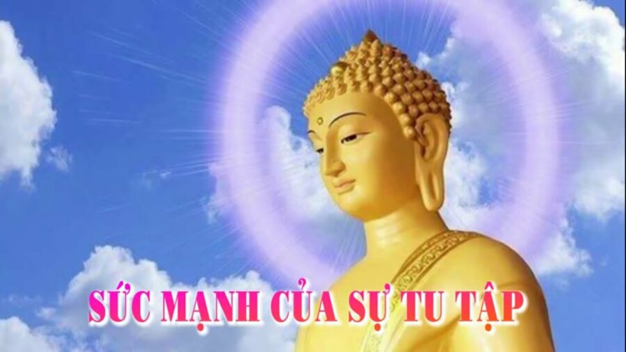 Sức mạnh của sự tu tập (rất hay) - Đại Đức Thích Trí Huệ