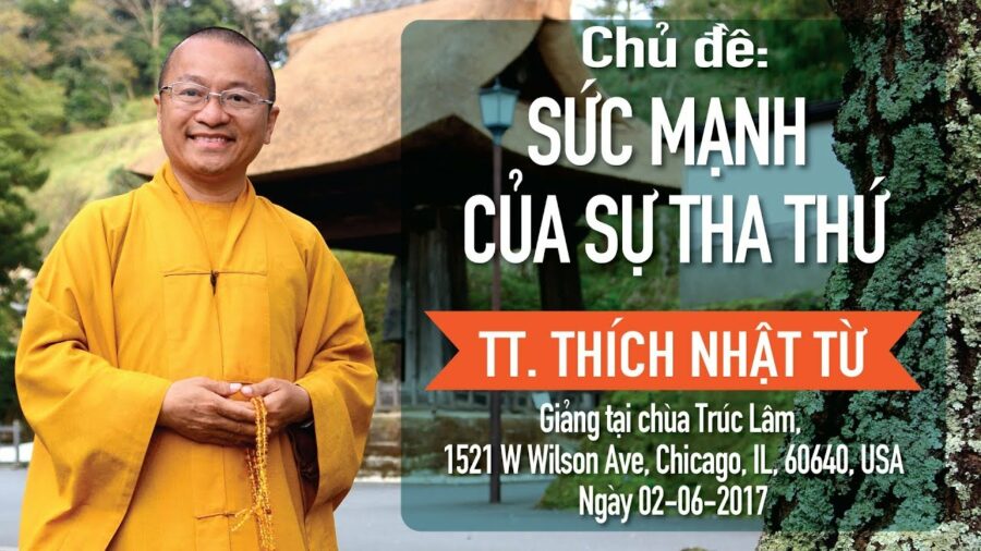 Sức Mạnh Của Tha Thứ – Thích Nhật Từ