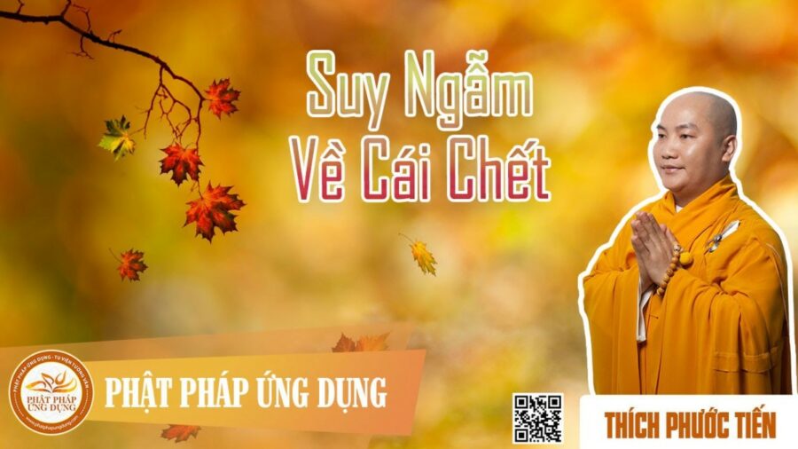 Suy Ngẫm Về Cái Chết (KT43) – thầy Thích Phước Tiến