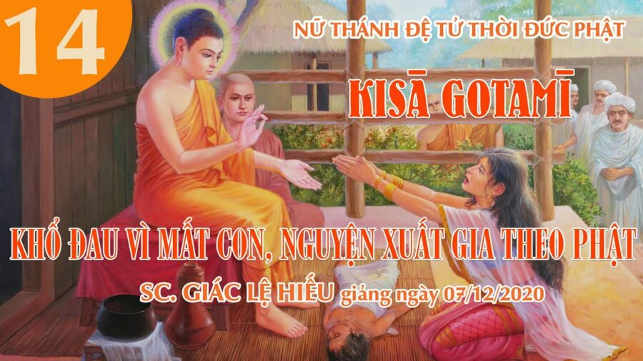 Kisa Gotami - Khổ đau vì mất con, nguyện xuất gia theo Phật - Sư Cô Giác Lệ Hiếu