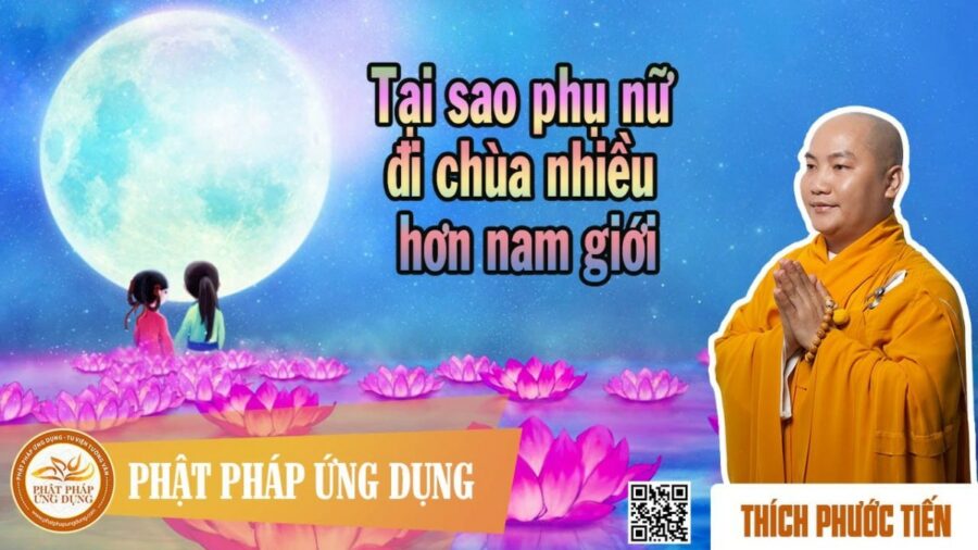 Tại Sao Phụ Nữ Đi Chùa Nhiều Hơn Nam Giới (KT51) – Thích Phước Tiến