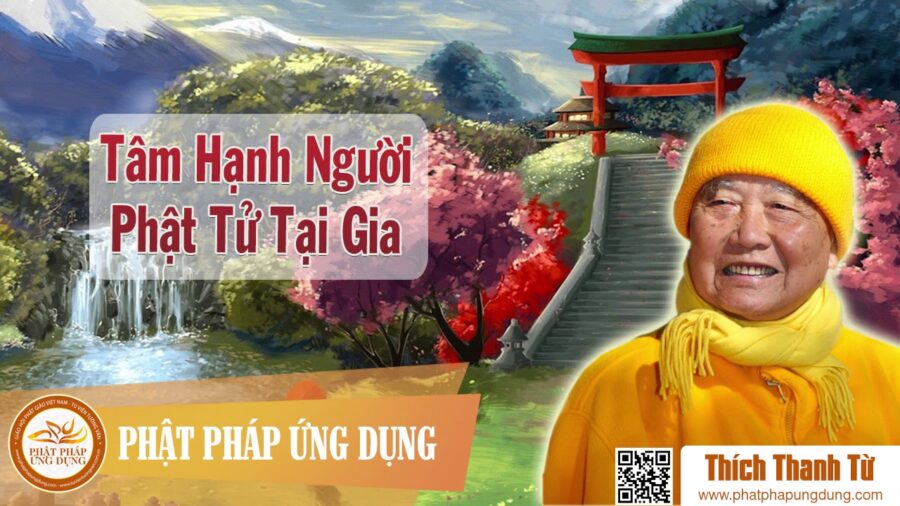 Tâm Hạnh Người Phật Tử Tại Gia – Thích Thanh Từ