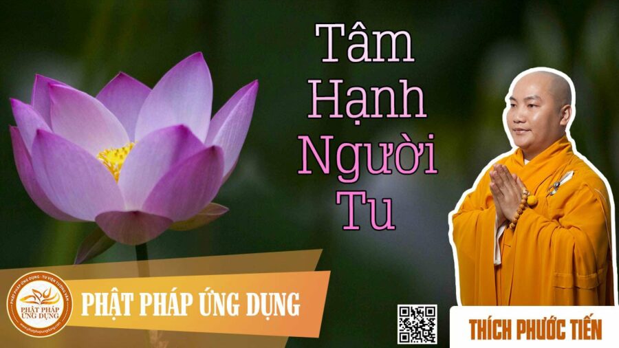 Tâm Hạnh Người Tu – Thích Phước Tiến