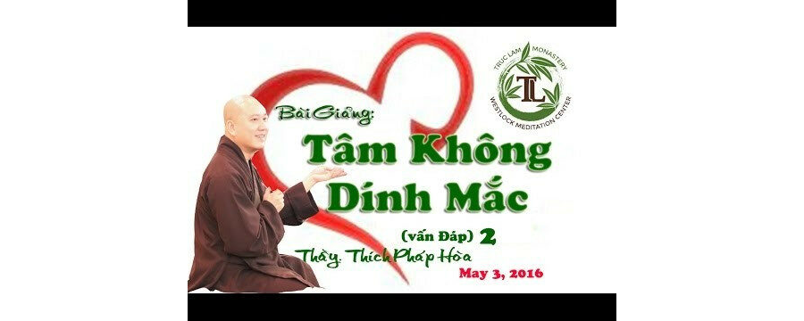 Tâm Không Dính Mắc 2 (vấn đáp) – Đại Đức Thích Pháp Hòa