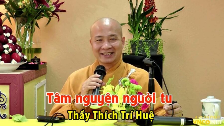 Tâm nguyện người tu - Đại Đức Thích Trí Huệ