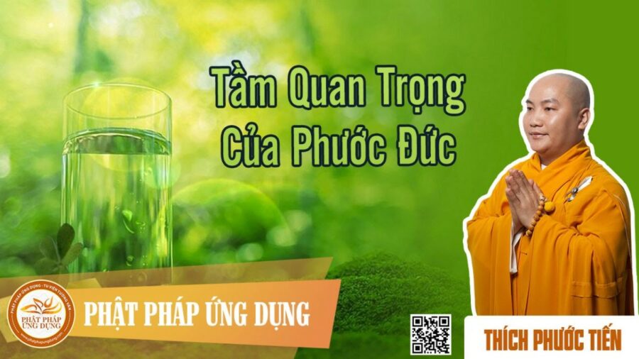 Tầm Quan Trọng Của Phước Đức – Thích Phước Tiến