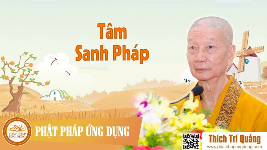 Tâm Sanh Pháp – Thích Trí Quảng