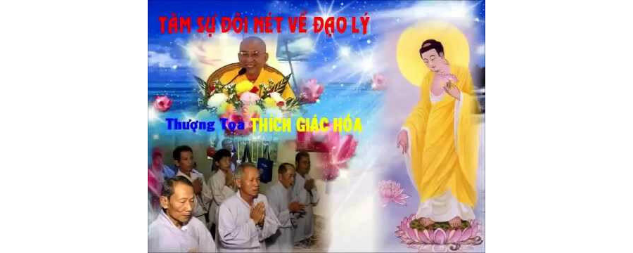Tâm Sự Đôi Nét Về Đạo Lý – Thích Giác Hóa