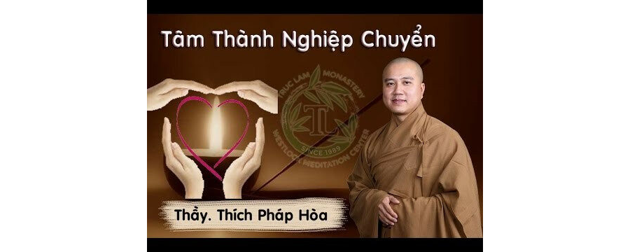 Tâm Thành Nghiệp Chuyển – Đại Đức Thích Pháp Hòa