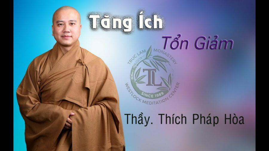 Tăng Ích – Tổn Giảm – Đại Đức Thích Pháp Hòa