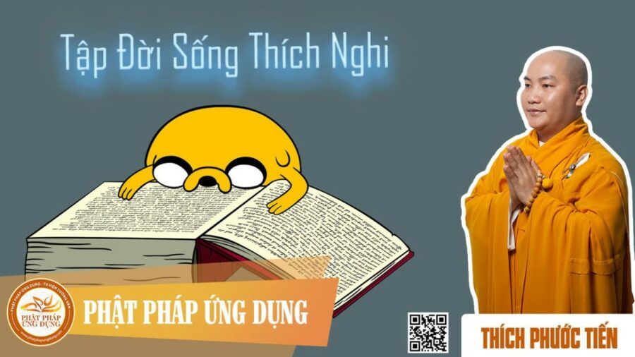 Tập Đời Sống Thích Nghi – Thầy Thích Phước Tiến