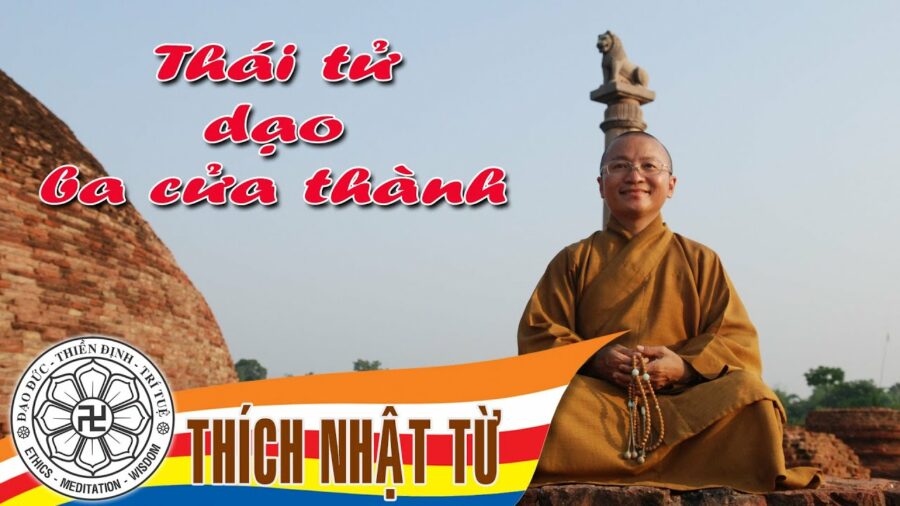 Thái tử dạo ba cửa thành – Thích Nhật Từ